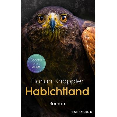 Habichtland, Gebundene Ausgabe von Florian Knöppler, Pendragon Verlag, 978-3-86532-781-9