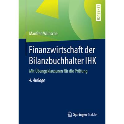 Finanzwirtschaft der Bilanzbuchhalter IHK, Taschenbuch von Manfred Wünsche, Springer Fachmedien Wiesbaden GmbH, 978-3-658-10072-8