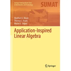 Application-Inspired Linear Algebra, Fachbücher von Marie A. Snipes, Heather A. Moon, Thomas J. Asaki