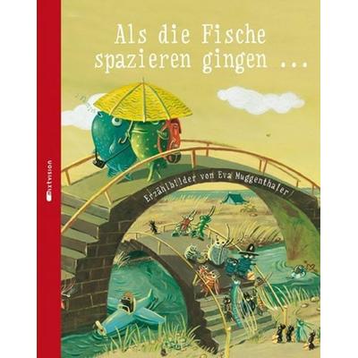 Als die Fische spazieren gingen ..., Gebundene Ausgabe von Eva Muggenthaler, Mixtvision, 978-3-939435-24-2