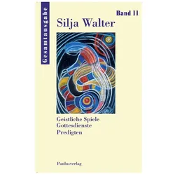 Gesamtausgabe: Geistliche Spiele - Meditationen - Gottesdienste, Fachbücher von Silja Walter
