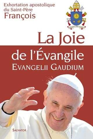 Pape François - La joie de l'Evangile : exhortation apostolique du Saint-Père François aux évêques, aux prêtres et aux diacres, aux personnes consacrées et aux fidèles laïcs sur l'annonce de l'Evangile dans le monde d'aujourd'hui. Evangelii gaudium - Prei