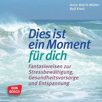 Fantasiereisen: Dies ist ein Moment für dich. - Anne-Katrin Müller, Audio, 4260694923610