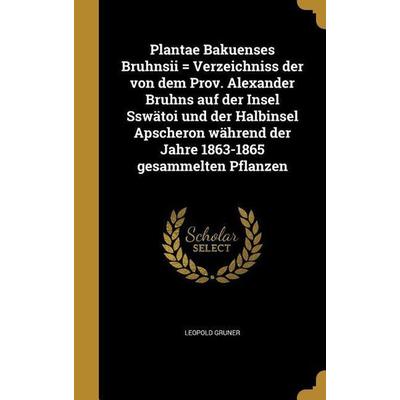 Ger-Plantae Bakuenses Bruhnsii, Gebundene Ausgabe von Leopold Gruner, Creative Media Partners, LLC, 978-1-374-22161-1