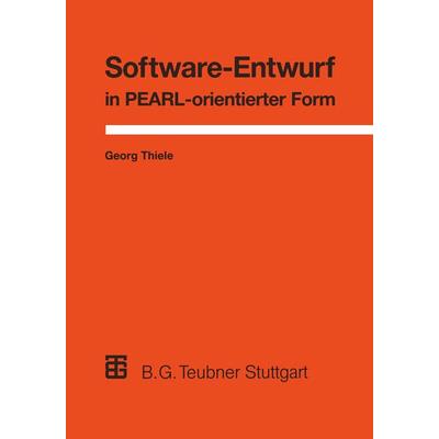 Software-Entwurf in PEARL-orientierter Form, Taschenbuch von Georg Thiele, Vieweg & Teubner, 978-3-519-02292-3