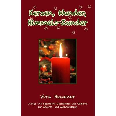 Kerzen, Wunder, Himmels-Zunder, Taschenbuch von Vera Hewener, BoD – Books on Demand, 978-3-7386-2968-2
