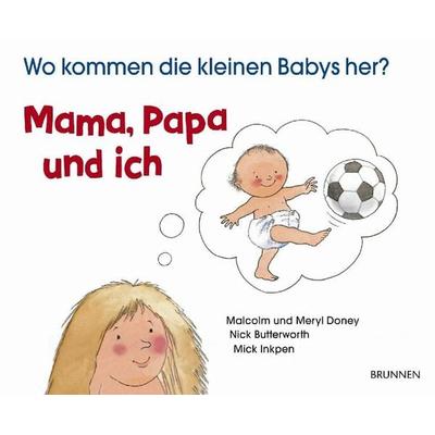 Mama, Papa und ich, Taschenbuch von Meryl Doney,Nick Butterworth,Mick Inkpen, Brunnen Verlag GmbH, 978-3-7655-5645-6