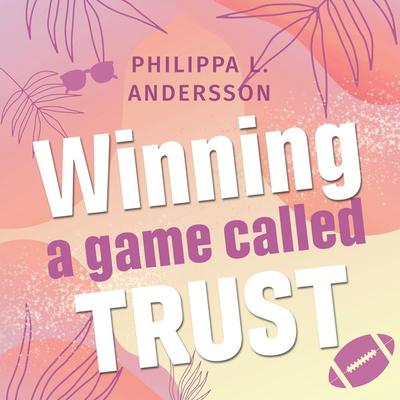 Winning a game called Trust - Philippa L. Andersson, Audio, 4099995960303