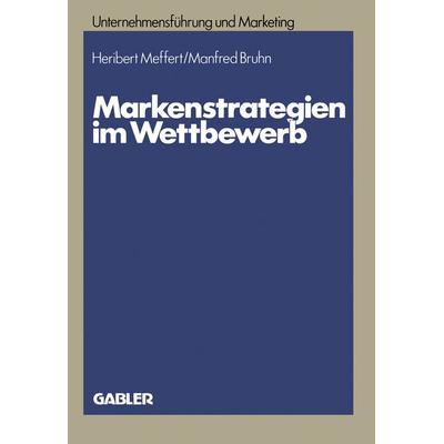 Markenstrategien im Wettbewerb, Taschenbuch von Heribert Meffert, Betriebswirtschaftlicher Verlag Gabler, 978-3-409-13604-4