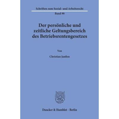 Der persönliche und zeitliche Geltungsbereich des Betriebsrentengesetzes., Taschenbuch von Christian Janssen, Duncker & Humblot, 978-3-428-06412-0