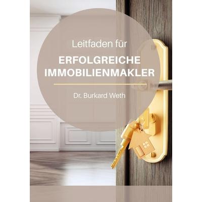 Leitfaden für erfolgreiche Immobilienmakler, Taschenbuch von Burkard Weth, Shaker, 978-3-95631-836-8