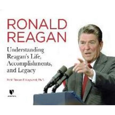 Ronald Reagan: Understanding Reagan's Life, Accomplishments, and Legacy - Steven F. Hayward Ph. D., CD, 9781662092060