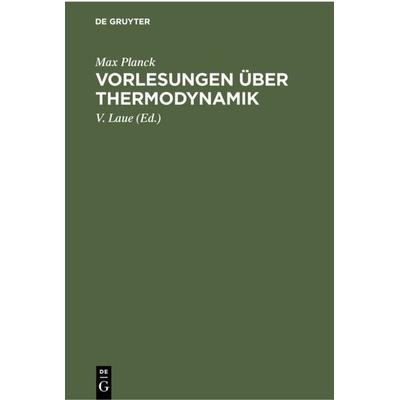 Vorlesungen über Thermodynamik, Gebundene Ausgabe von Max Planck, De Gruyter, 978-3-11-230019-0