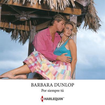Por siempre tú - Barbara Dunlop, Audio, 9788411809696