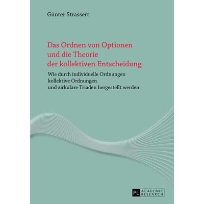 Das Ordnen von Optionen und die Theorie der kollektiven Entscheidung, Taschenbuch von Günter Strassert, Peter Lang GmbH, Internationaler Verlag der