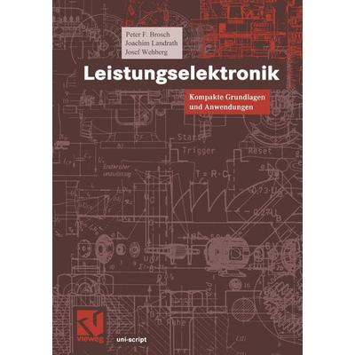 Leistungselektronik, Taschenbuch von Peter F. Brosch,Joachim Landrath,Josef Wehberg, Vieweg & Teubner, 978-3-528-03879-3