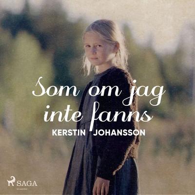 Som om jag inte fanns - Kerstin Johansson, Audio, 9788711800096