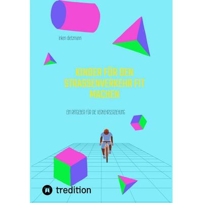 Kinder für den Straßenverkehr fit machen, Taschenbuch von Inken dietzmann, Tredition, 978-3-347-58668-0