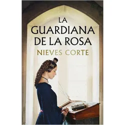 La guardiana de la rosa, Belletristik von Nieves Corte