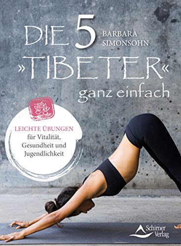 Barbara Simonsohn - Die Fünf Tibeter ganz einfach: Leichte Übungen für Vitalität, Gesundheit und Jugendlichkeit - Preis vom 09.10.2026 07:28:09 h