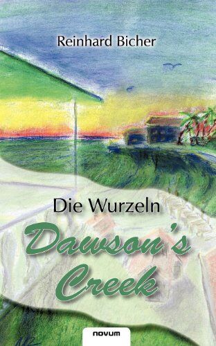 Reinhard Bicher - Dawsons Creek Die Wurzeln - Preis vom 09.10.2026 07:28:09 h