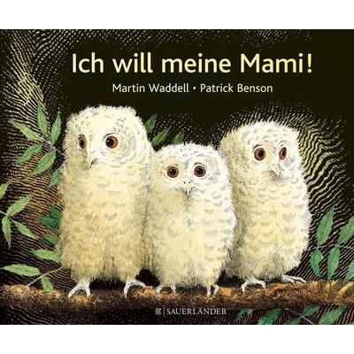 Ich will meine Mami!, Gebundene Ausgabe von Martin Waddell, Fischer Sauerländer, 978-3-7373-6075-3
