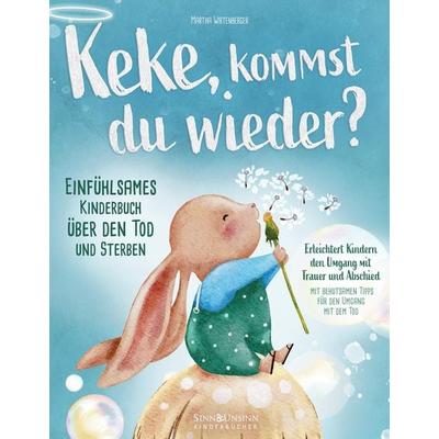 Keke, kommst Du wieder? Einfühlsames Kinderbuch über den Tod und Sterben: erleichtert Kindern den Umgang mit Trauer und Abschied (mit behutsamen Tipps