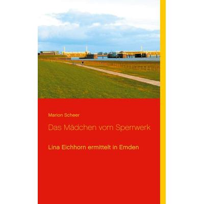 Das Mädchen vom Sperrwerk, Taschenbuch von Marion Scheer, BoD – Books on Demand, 978-3-7534-7835-7