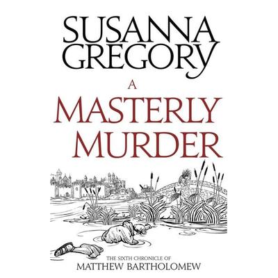 A Masterly Murder, Taschenbuch von Susanna Gregory, Little, Brown Book Group, 978-0-7515-6940-7