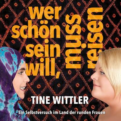 Wer schön sein will, muss reisen - Tine Wittler, Audio, 9783981606300