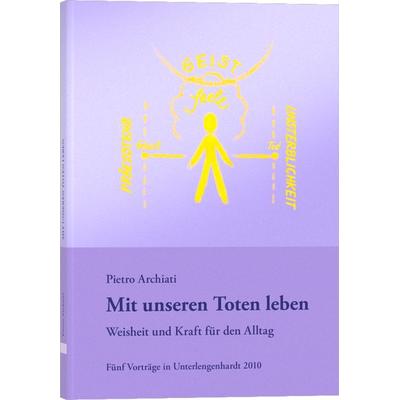 Mit unseren Toten leben, Taschenbuch von Pietro Archiati, Rudolf Steiner, 978-3-86772-772-3