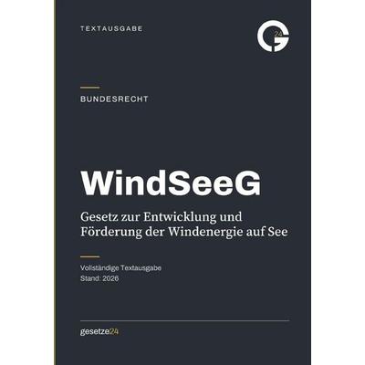 WindSeeG – Gesetz zur Entwicklung und Förderung der Windenergie auf See, Taschenbuch von Gesetze24 Deutschland, Epubli, 978-3-565-57870-2
