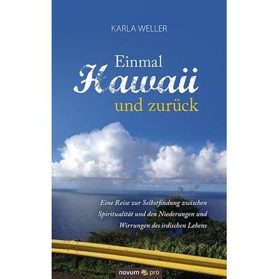 Einmal Hawaii und zurück, Taschenbuch von Karla Weller, Novum Verlag ein Imprint von novum publishing GmbH, 978-3-95840-147-1