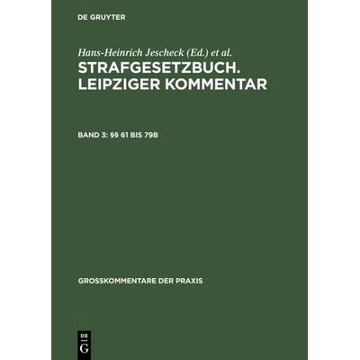 Strafgesetzbuch. Leipziger Kommentar / §§ 61 bis 79b, Gebundene Ausgabe von Hans-Heinrich Jescheck, De Gruyter, 978-3-11-010558-2