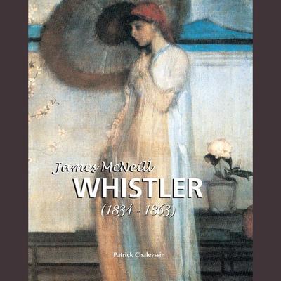 James McNeill Whistler 1834-1863 - Patrick Chaleyssin, Audio, 9798899560699