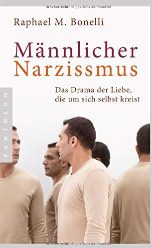 Raphael M. Bonelli - Männlicher Narzissmus: Das Drama der Liebe, die um sich selbst kreist - Preis vom 17.10.2026 19:25:27 h