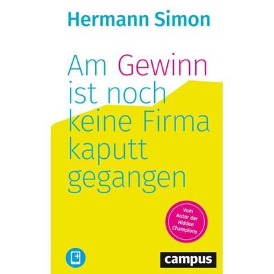 Am Gewinn ist noch keine Firma kaputtgegangen, Sonstige von Hermann Simon, Campus