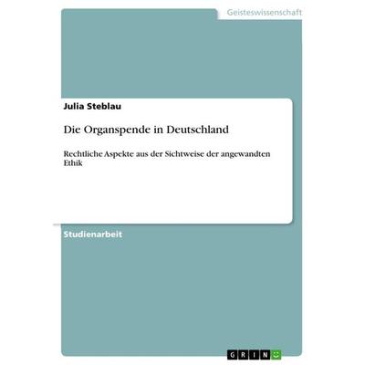 Die Organspende in Deutschland, Taschenbuch von Julia Steblau, GRIN, 978-3-656-42243-3