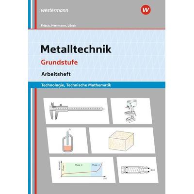 Metalltechnik Technologie, Technische Mathematik, Taschenbuch von Erwin Lösch,Heinz Frisch,Karsten Herrmann, Westermann Berufliche Bildung,
