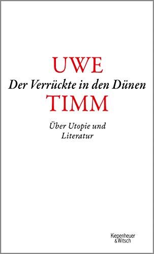 Uwe Timm - Der Verrückte in den Dünen: Über Utopie und Literatur - Preis vom 11.10.2026 15:43:13 h