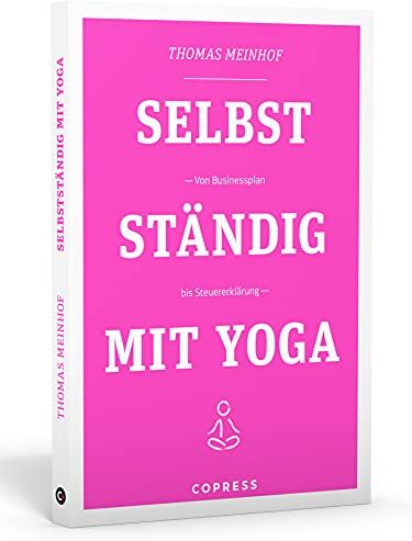 Thomas Meinhof - Selbstständig mit Yoga. Von Businessplan bis Steuererklärung. Existenzgründung für Yogalehrer & Fitnesstrainer. Praxisnahe & humorvolle Anleitungen für Marketing und Buchhaltung vom Yogadude. - Preis vom 06.10.2026 07:26:00 h