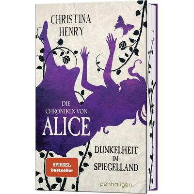 Die Chroniken von Alice - Dunkelheit im Spiegelland, Gebundene Ausgabe von Christina Henry, Penhaligon, 978-3-7645-3267-3