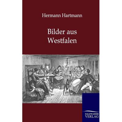 Bilder aus Westfalen, Taschenbuch von Hermann Hartmann, Salzwasser, 978-3-8460-0245-2
