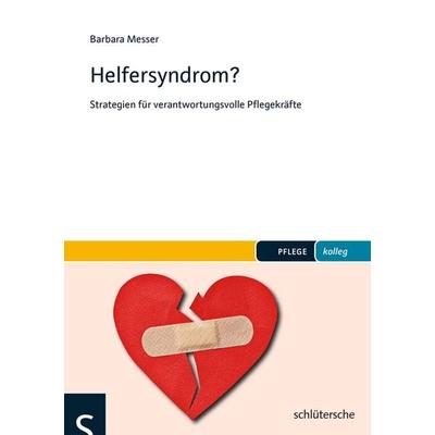 Helfersyndrom?, Taschenbuch von Barbara Messer, Schlütersche Verlag, 978-3-89993-304-8