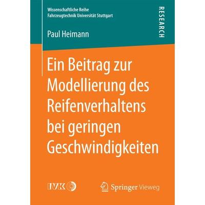 Ein Beitrag zur Modellierung des Reifenverhaltens bei geringen Geschwindigkeiten, Taschenbuch von Paul Heimann, Springer Fachmedien Wiesbaden GmbH,