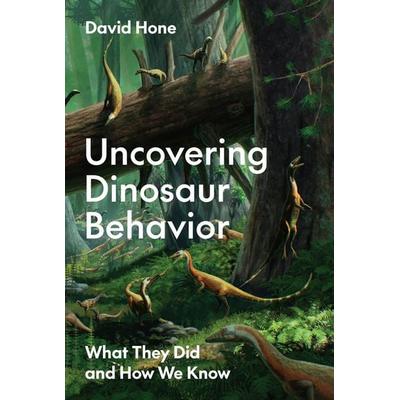 Uncovering Dinosaur Behavior, Taschenbuch von David Hone, University Presses, 978-0-691-29268-7