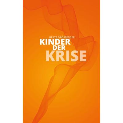 Kinder der Krise, Gebundene Ausgabe von Beate Grossegger, Hirnkost, 978-3-943774-85-6