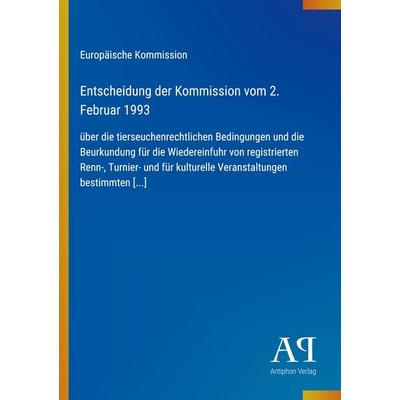 Entscheidung der Kommission vom 2. Februar 1993, Taschenbuch von Europäische Kommission, Antiphon Verlag, 978-3-387-94787-8