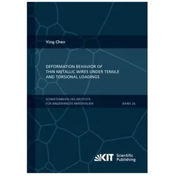Deformation Behavior of Thin Metallic Wires under Tensile and Torsional Loadings, Fachbücher von Ying Chen