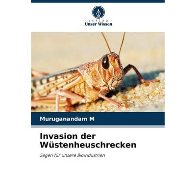 Invasion der Wüstenheuschrecken, Taschenbuch von Muruganandam M., Verlag Unser Wissen, 978-3-330-33322-2